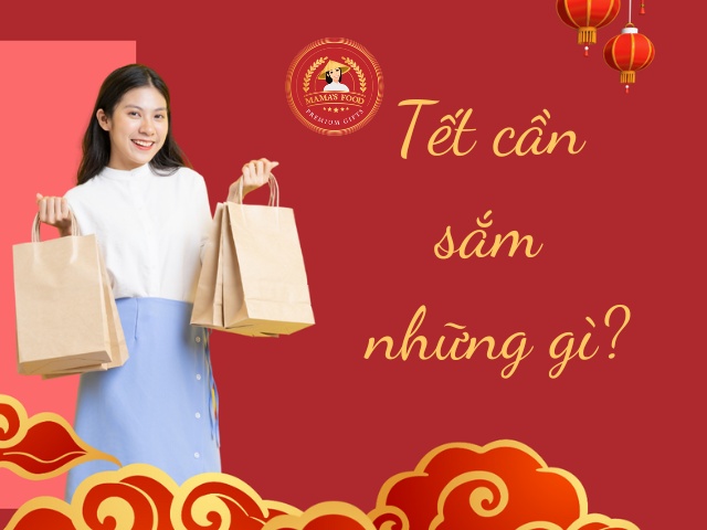 Những thứ cần sắm tết để năm mới trọn vẹn và đủ đầy