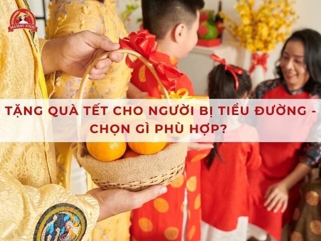 tặng quà tết cho người bị tiểu đường