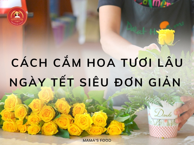 Mẹo giữ hoa tươi lâu ngày Tết, hết Tết vẫn tươi đẹp