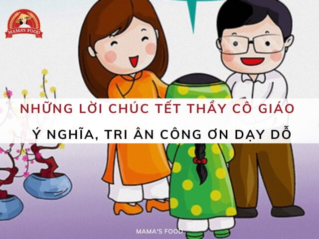 60+ lời chúc Tết thầy cô giáo ý nghĩa, tri ân công ơn dạy dỗ