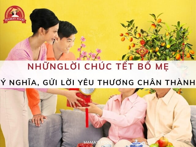 50+ lời chúc Tết bố mẹ ý nghĩa, gửi lời yêu thương chân thành