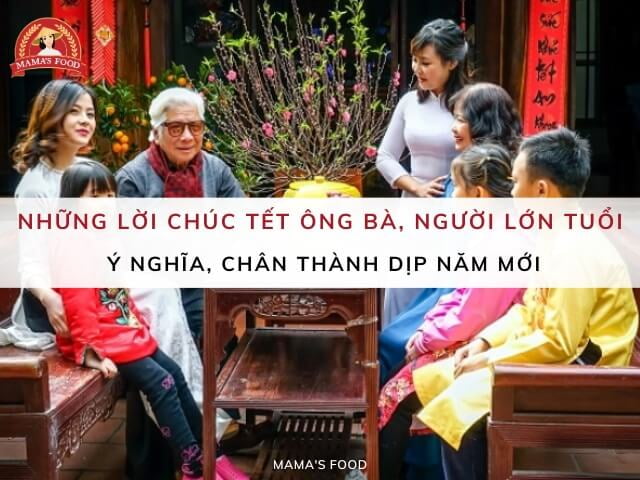 50+ lời chúc Tết ông bà, người cao tuổi ý nghĩa, chân thành