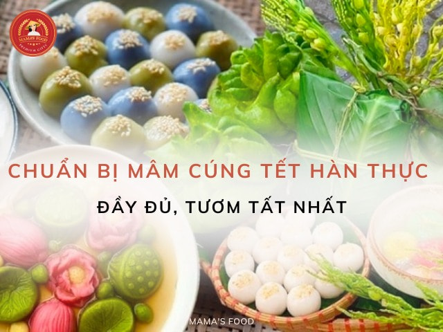 Gợi ý mâm cúng Tết Hàn Thực đầy đủ và chi tiết nhất