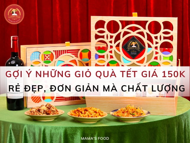 7+ Giỏ quà Tết giá 150k chất lượng, siêu tiết kiệm và ý nghĩa