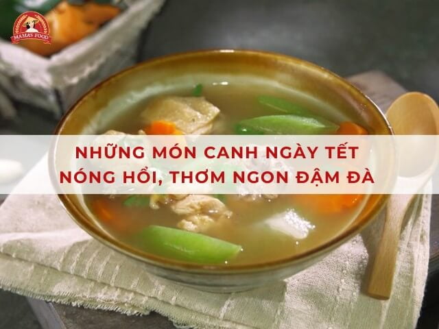 10 món canh ngày Tết thơm ngon đủ vị, chống ngán hiệu quả