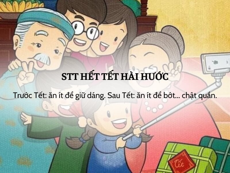 Mẫu STT hết Tết hài hước, vui nhộn 