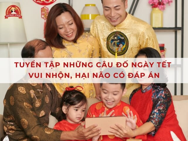 Tuyển tập 50+ câu đố ngày Tết vui nhộn, hại não có đáp án