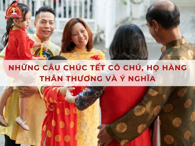 40+ câu chúc Tết cô chú, họ hàng sức khỏe, tài lộc đầy nhà