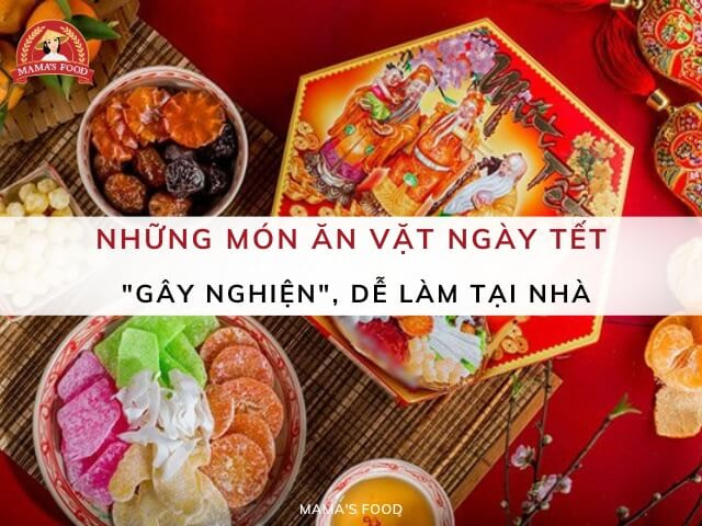 15+ món ăn vặt ngày Tết “gây nghiện”, dễ làm tại nhà