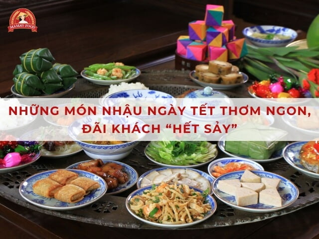 20+ món nhậu ngày Tết dễ làm mà vẫn ngon “tuyệt cú mèo”